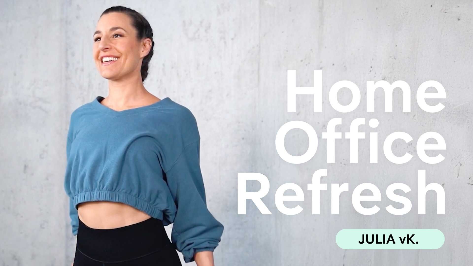 Workout Series: Home Office Refresher with Julia vK